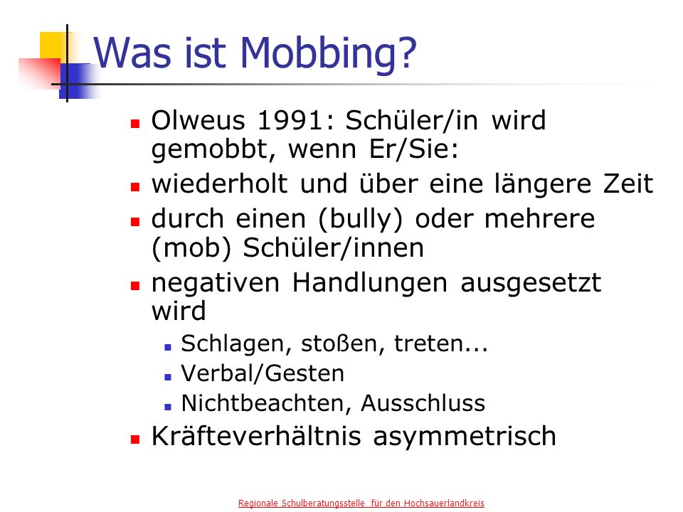 Was ist Mobbing Olweus 1991: Schüler/in wird gemobbt, wenn Er/Sie: