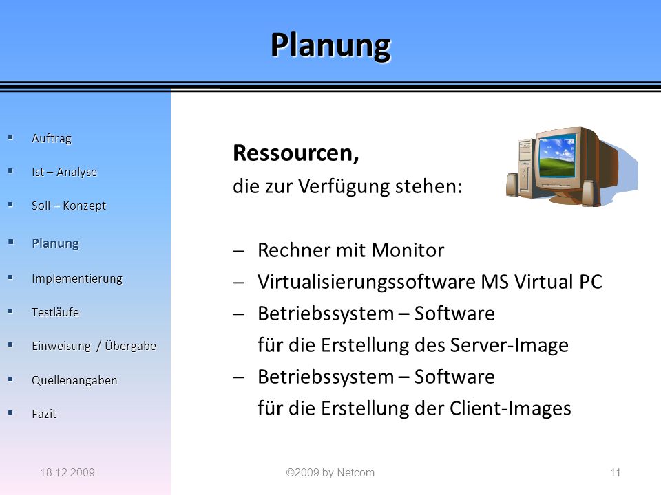 Planung Ressourcen, die zur Verfügung stehen: Rechner mit Monitor