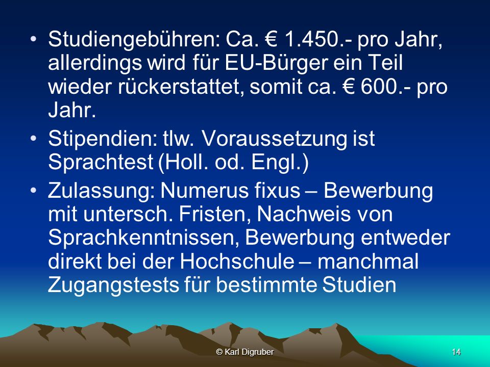 Stipendien: tlw. Voraussetzung ist Sprachtest (Holl. od. Engl.)