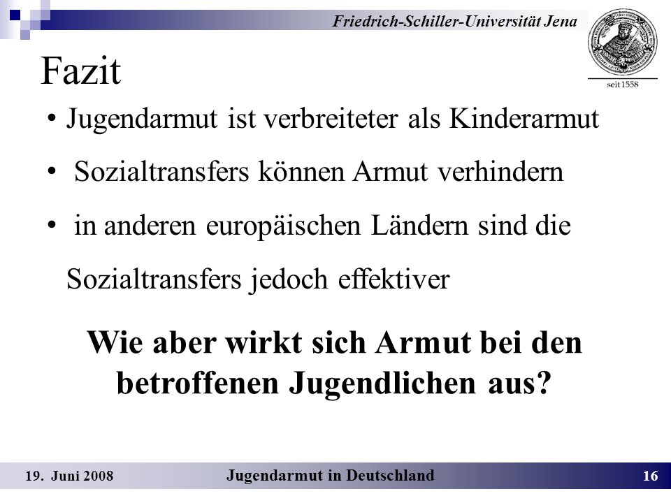 Fazit Wie aber wirkt sich Armut bei den betroffenen Jugendlichen aus