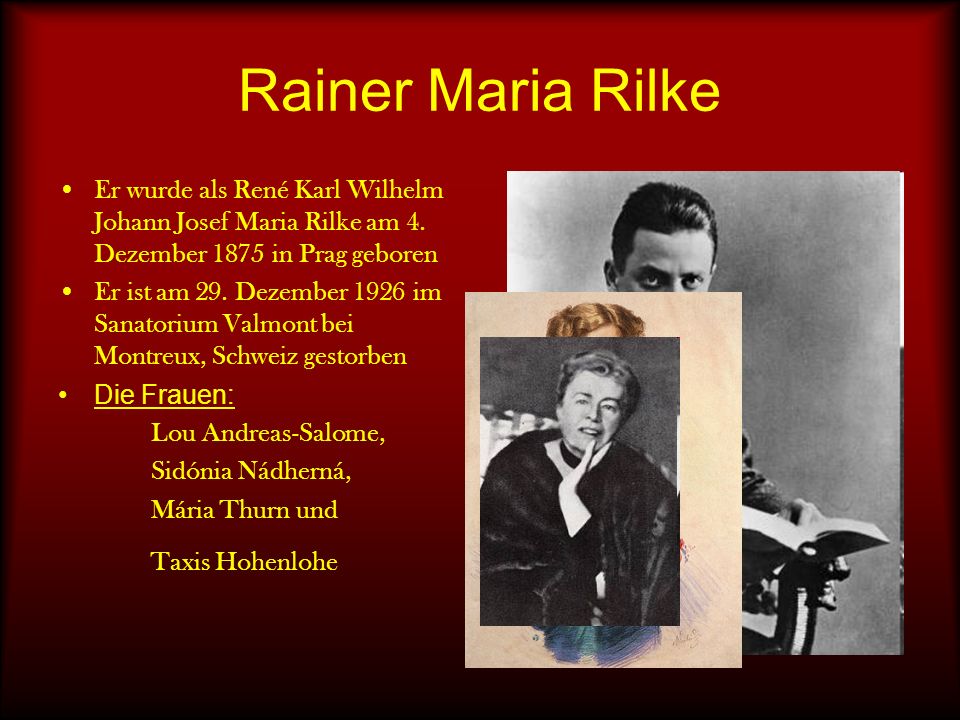 Rainer Maria Rilke Er wurde als René Karl Wilhelm Johann Josef Maria Rilke am 4. Dezember 1875 in Prag geboren.