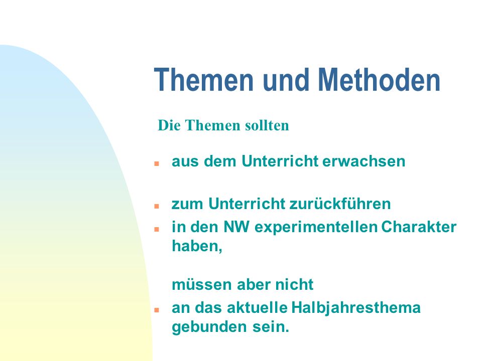 Themen und Methoden Die Themen sollten aus dem Unterricht erwachsen