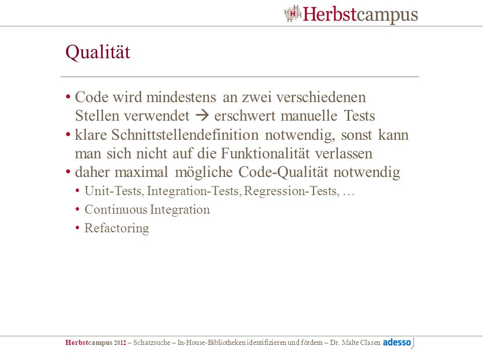 Qualität Code wird mindestens an zwei verschiedenen Stellen verwendet  erschwert manuelle Tests.
