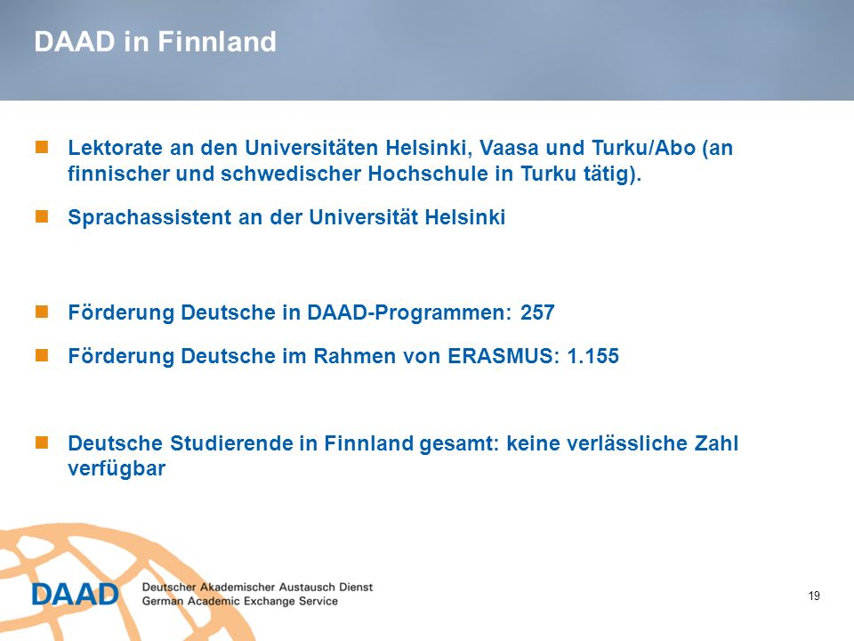 DAAD in Finnland Lektorate an den Universitäten Helsinki, Vaasa und Turku/Abo (an finnischer und schwedischer Hochschule in Turku tätig).
