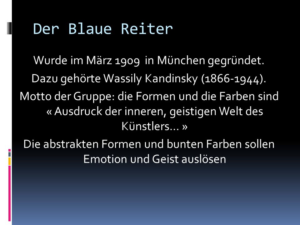Der Blaue Reiter Wurde im März 1909 in München gegründet.