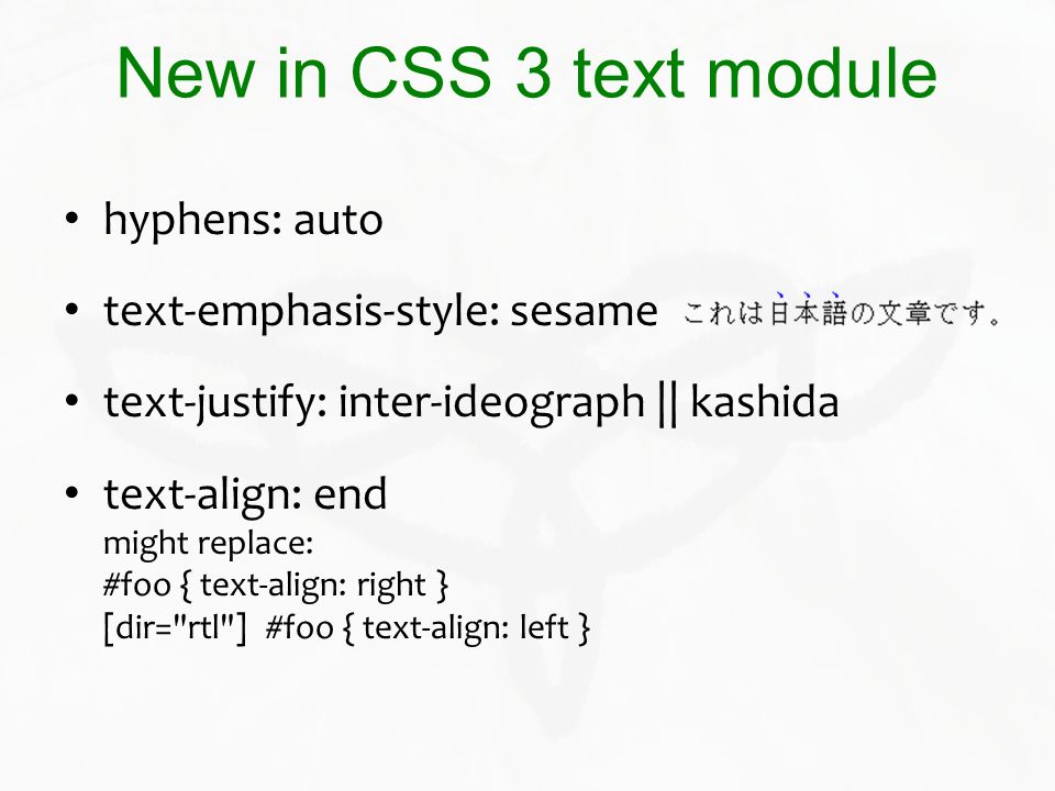 New in CSS 3 text module hyphens: auto text-emphasis-style: sesame