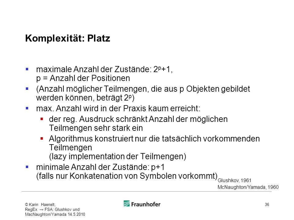 Komplexität: Platz maximale Anzahl der Zustände: 2p+1, p = Anzahl der Positionen.