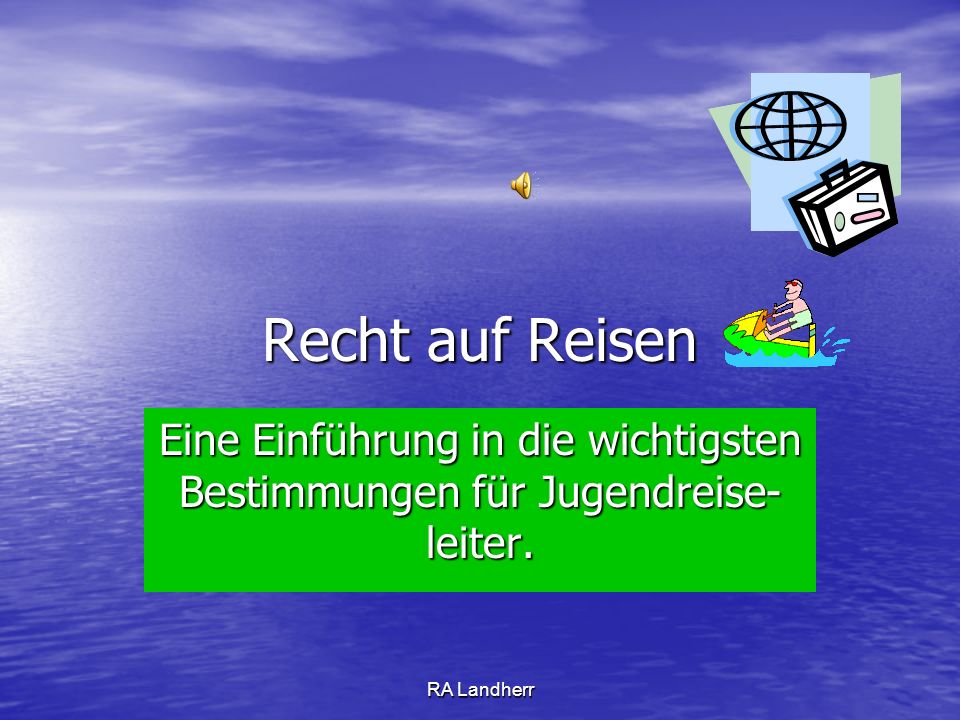 Recht auf Reisen Eine Einführung in die wichtigsten Bestimmungen für Jugendreise-leiter.