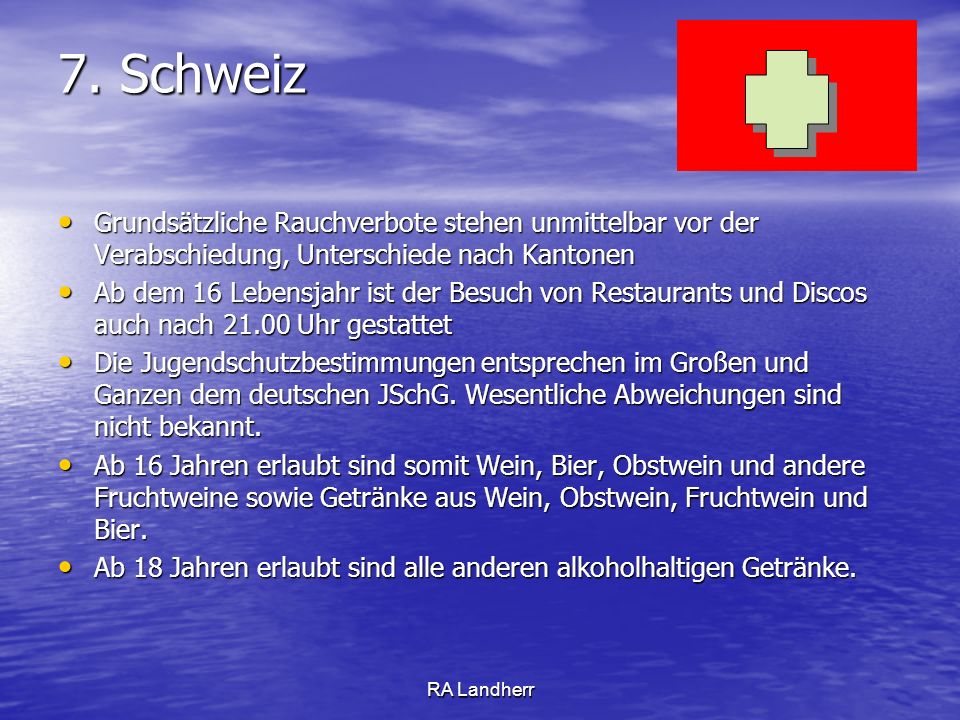 7. Schweiz Grundsätzliche Rauchverbote stehen unmittelbar vor der Verabschiedung, Unterschiede nach Kantonen.