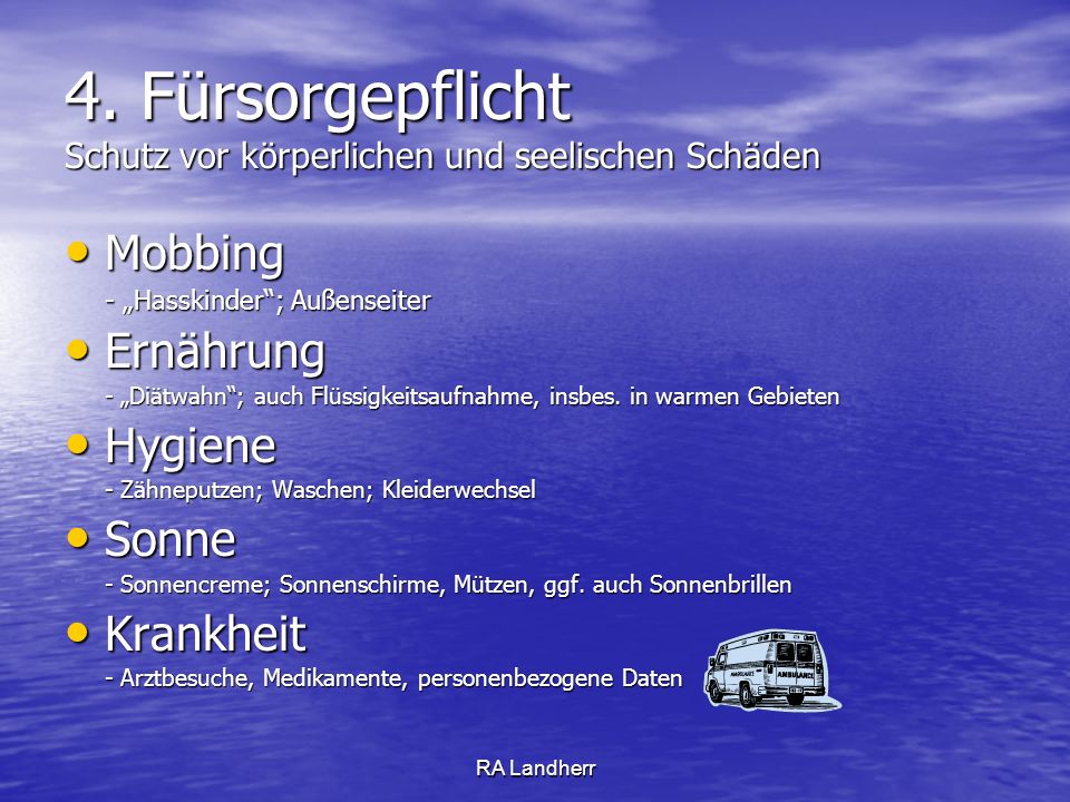 4. Fürsorgepflicht Schutz vor körperlichen und seelischen Schäden