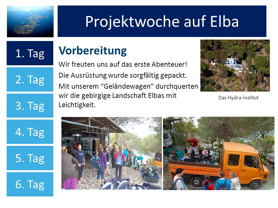 Projektwoche auf Elba Projektwoche auf Elba Vorbereitung 1. Tag 2. Tag