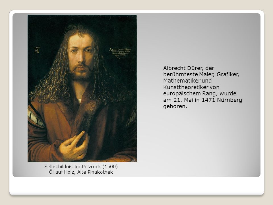 Albrecht Dürer, der berühmteste Maler, Grafiker, Mathematiker und Kunsttheoretiker von europäischem Rang, wurde am 21. Mai in 1471 Nürnberg geboren.