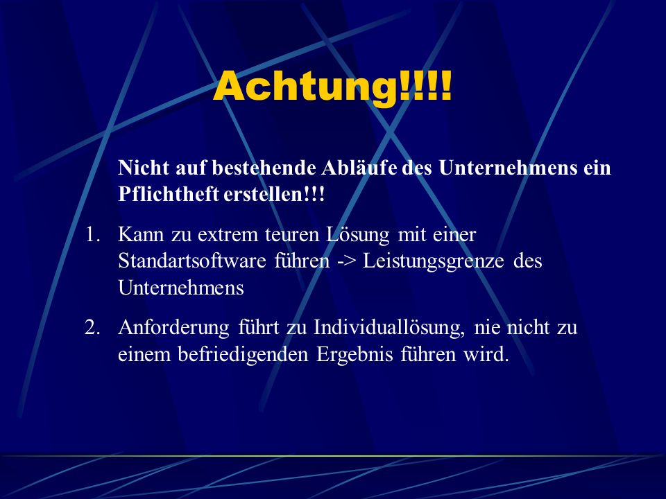 Achtung!!!! Nicht auf bestehende Abläufe des Unternehmens ein Pflichtheft erstellen!!!