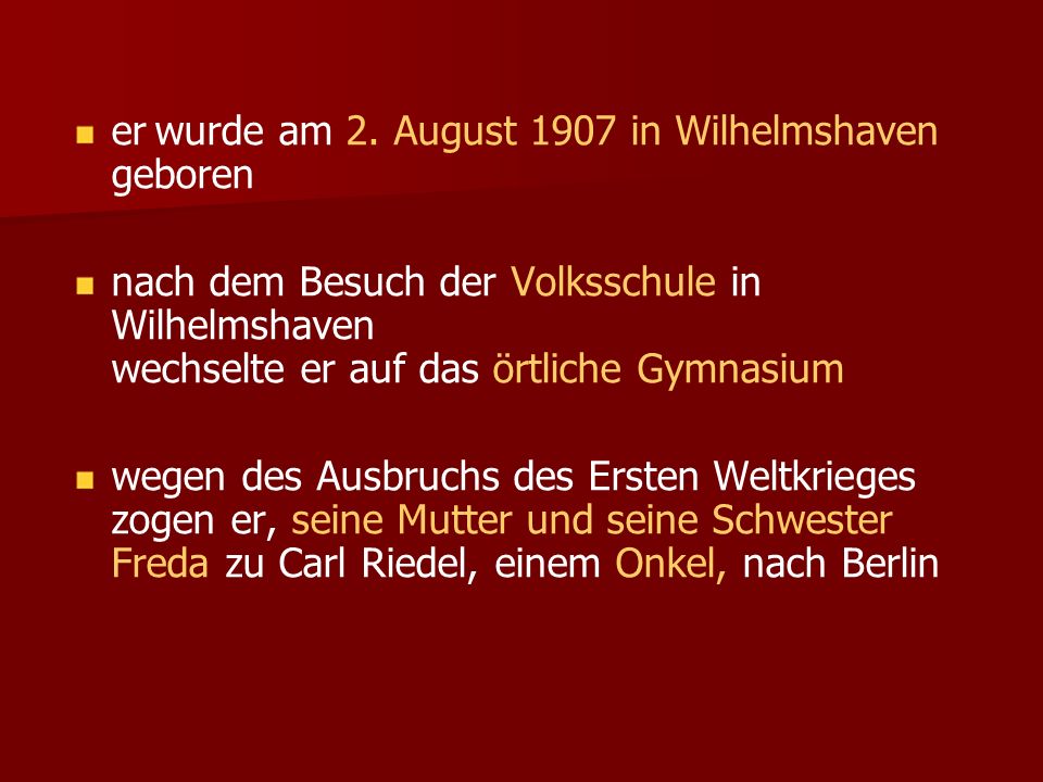 er wurde am 2. August 1907 in Wilhelmshaven geboren