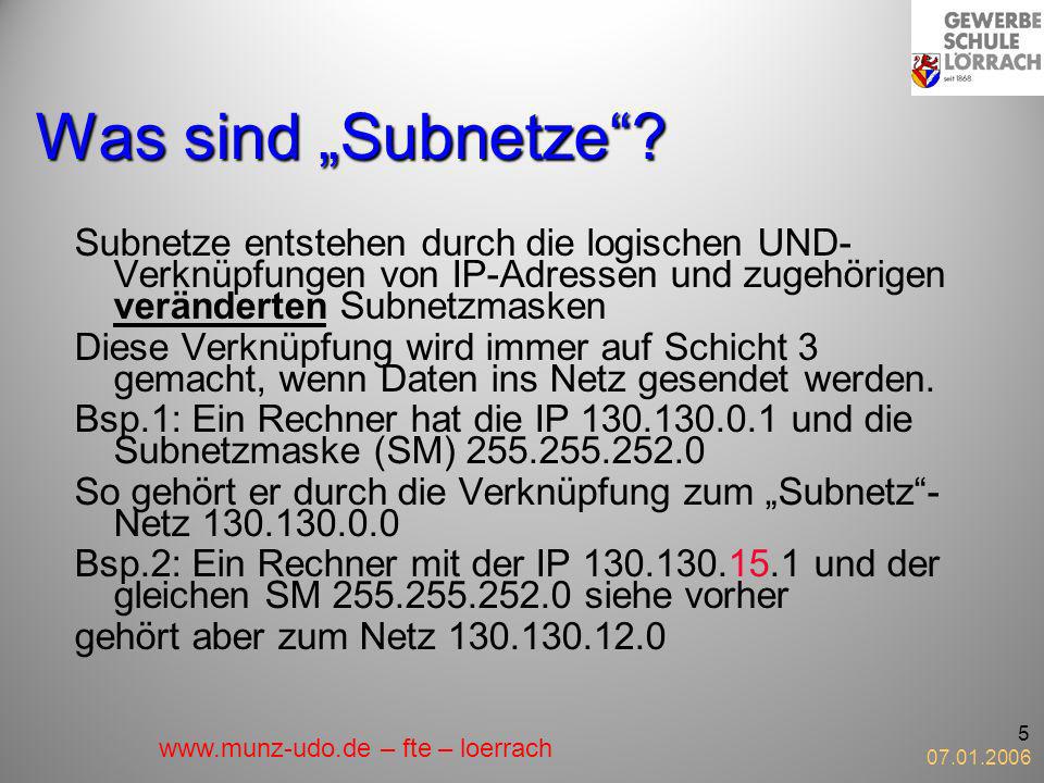 Was sind „Subnetze Subnetze entstehen durch die logischen UND-Verknüpfungen von IP-Adressen und zugehörigen veränderten Subnetzmasken.