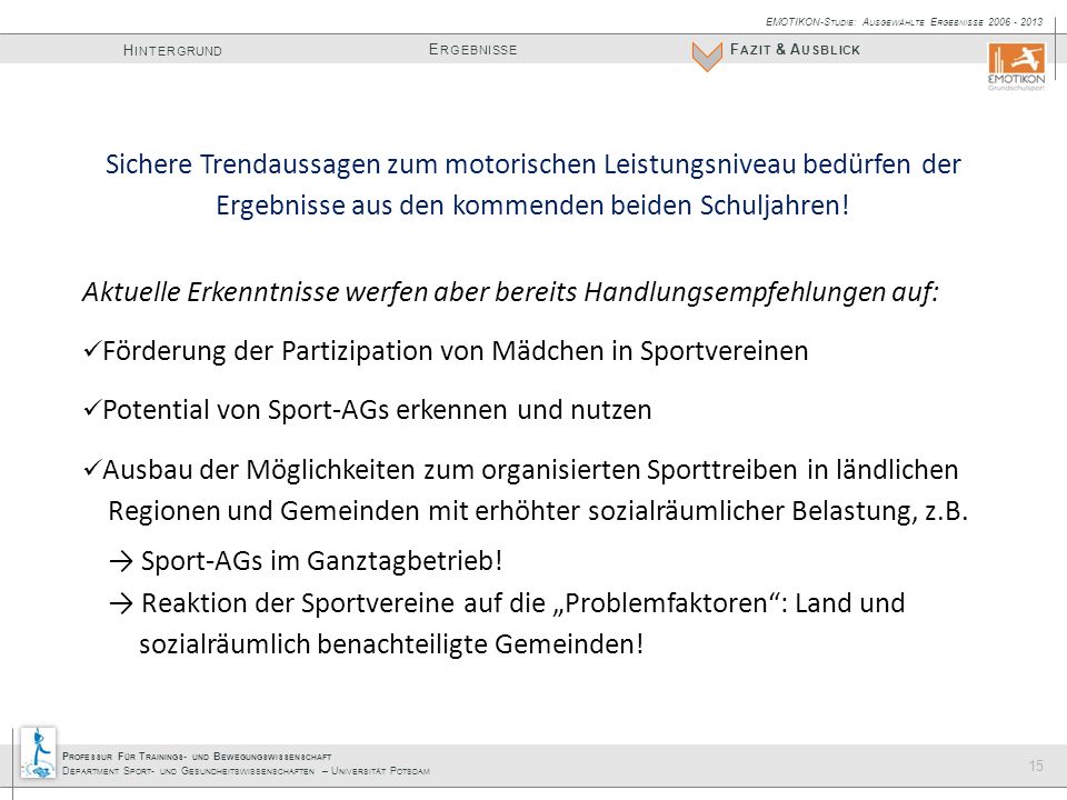 Sichere Trendaussagen zum motorischen Leistungsniveau bedürfen der Ergebnisse aus den kommenden beiden Schuljahren!