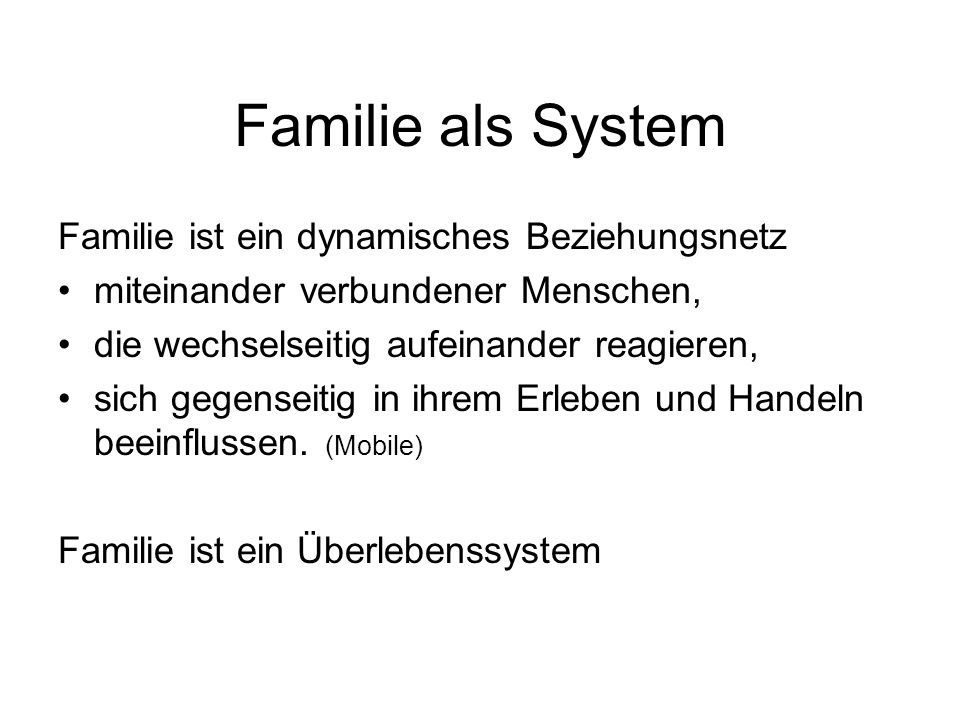 Familie als System Familie ist ein dynamisches Beziehungsnetz