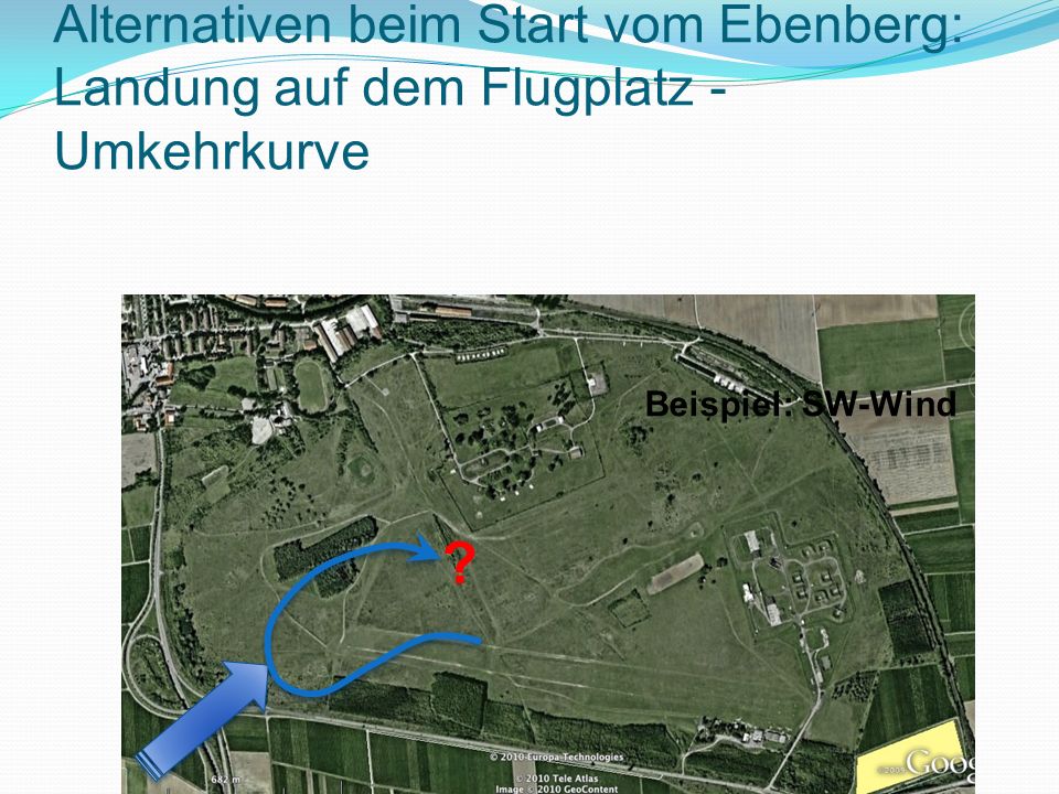Alternativen beim Start vom Ebenberg: Landung auf dem Flugplatz - Umkehrkurve