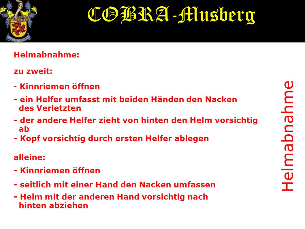 COBRA-Musberg Helmabnahme Helmabnahme: zu zweit: - Kinnriemen öffnen