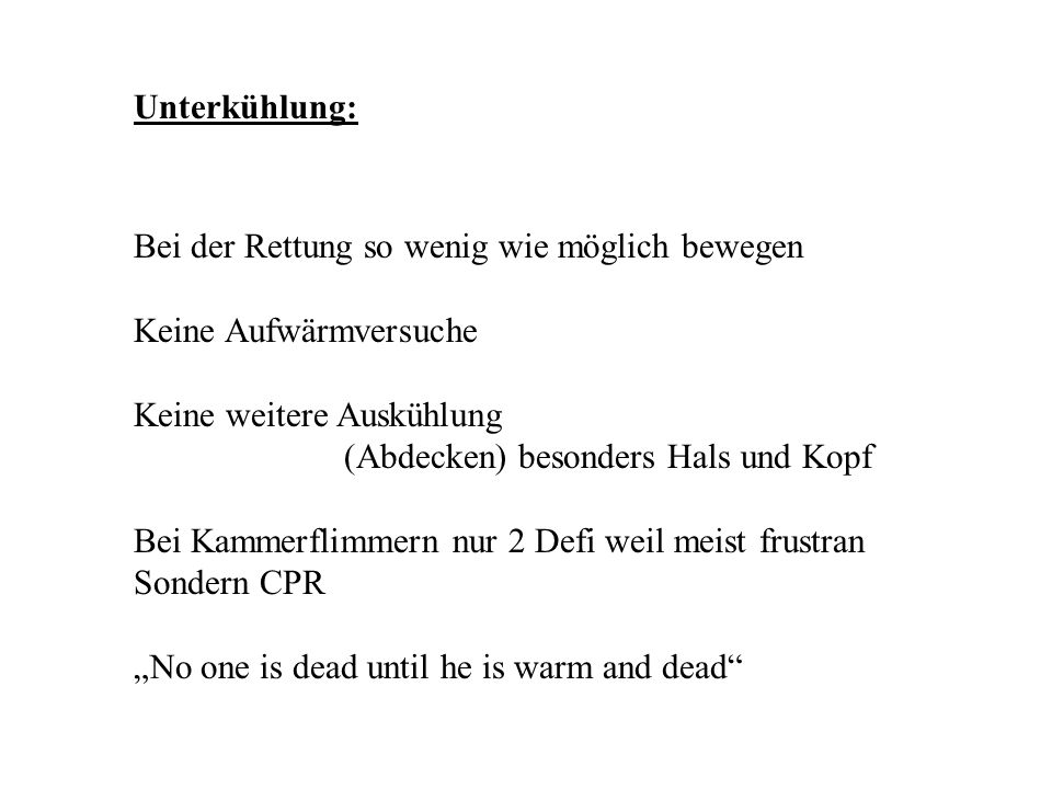 Unterkühlung: Bei der Rettung so wenig wie möglich bewegen. Keine Aufwärmversuche. Keine weitere Auskühlung.