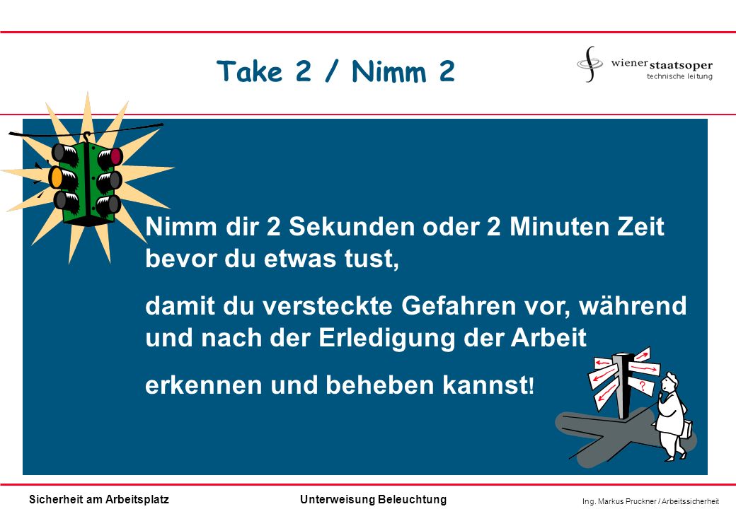 Take 2 / Nimm 2 Nimm dir 2 Sekunden oder 2 Minuten Zeit bevor du etwas tust,