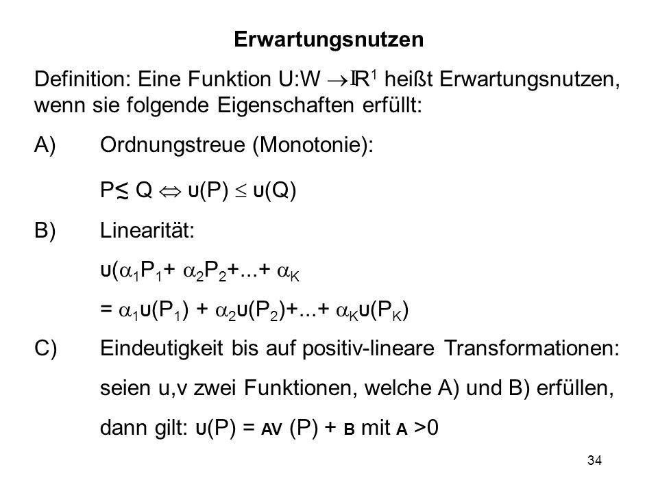 A) Ordnungstreue (Monotonie): P< Q  U(P)  U(Q) B) Linearität: