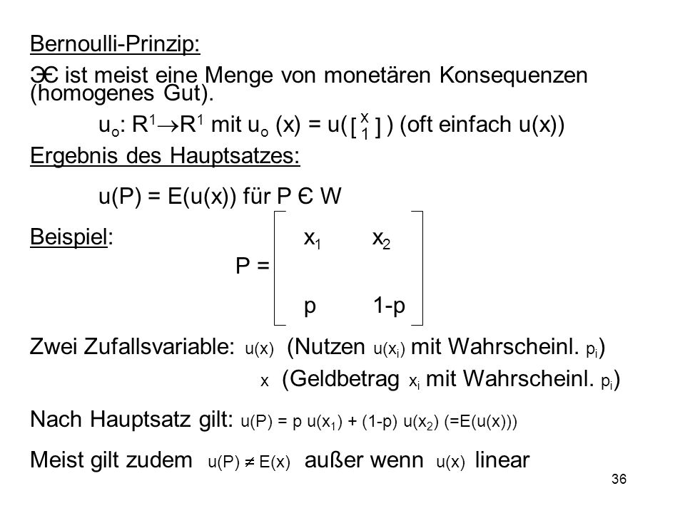 Є ist meist eine Menge von monetären Konsequenzen (homogenes Gut).