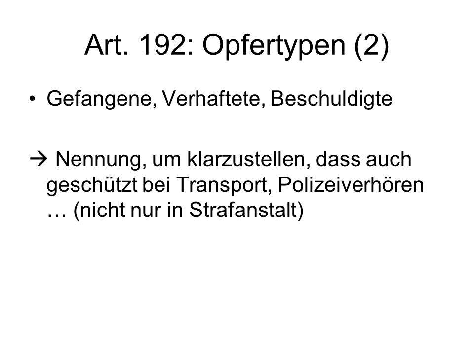 Art. 192: Opfertypen (2) Gefangene, Verhaftete, Beschuldigte