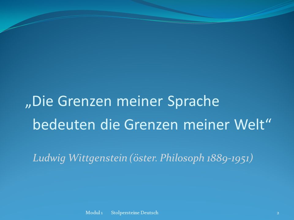 „Die Grenzen meiner Sprache bedeuten die Grenzen meiner Welt