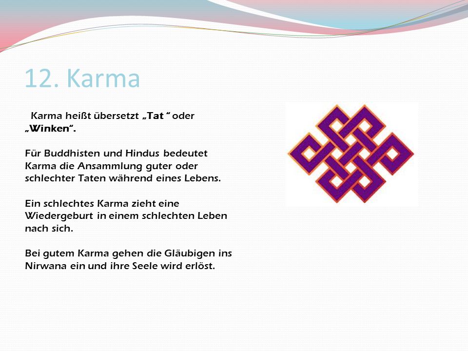 12. Karma Karma heißt übersetzt „Tat oder „Winken .