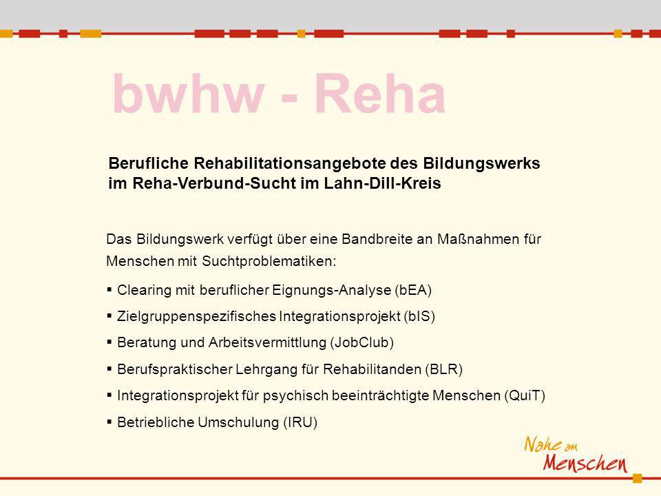 bwhw - Reha Berufliche Rehabilitationsangebote des Bildungswerks im Reha-Verbund-Sucht im Lahn-Dill-Kreis.