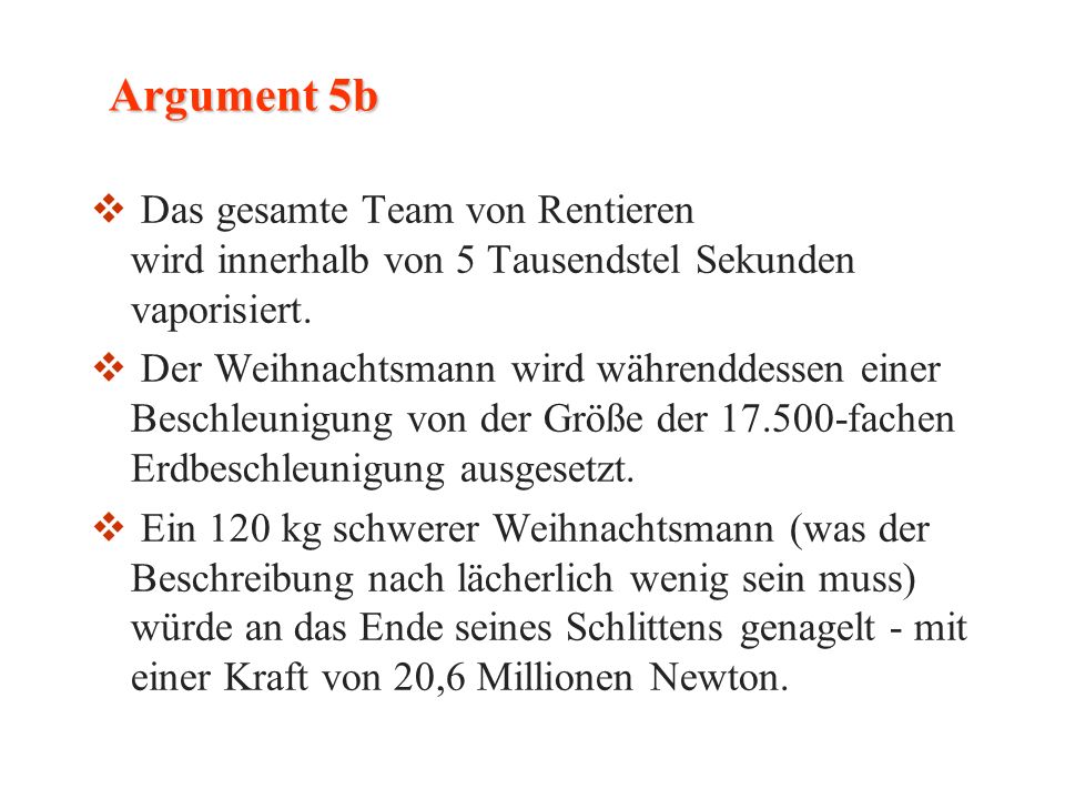Argument 5b Das gesamte Team von Rentieren wird innerhalb von 5 Tausendstel Sekunden vaporisiert.