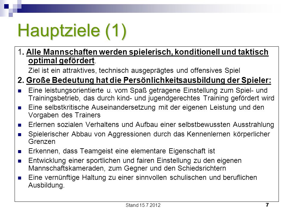 Hauptziele (1) 1. Alle Mannschaften werden spielerisch, konditionell und taktisch optimal gefördert.
