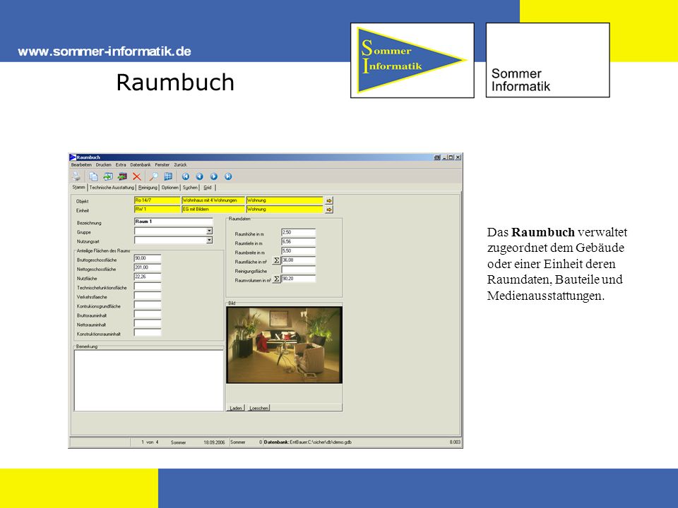 Raumbuch Das Raumbuch verwaltet zugeordnet dem Gebäude oder einer Einheit deren Raumdaten, Bauteile und Medienausstattungen.