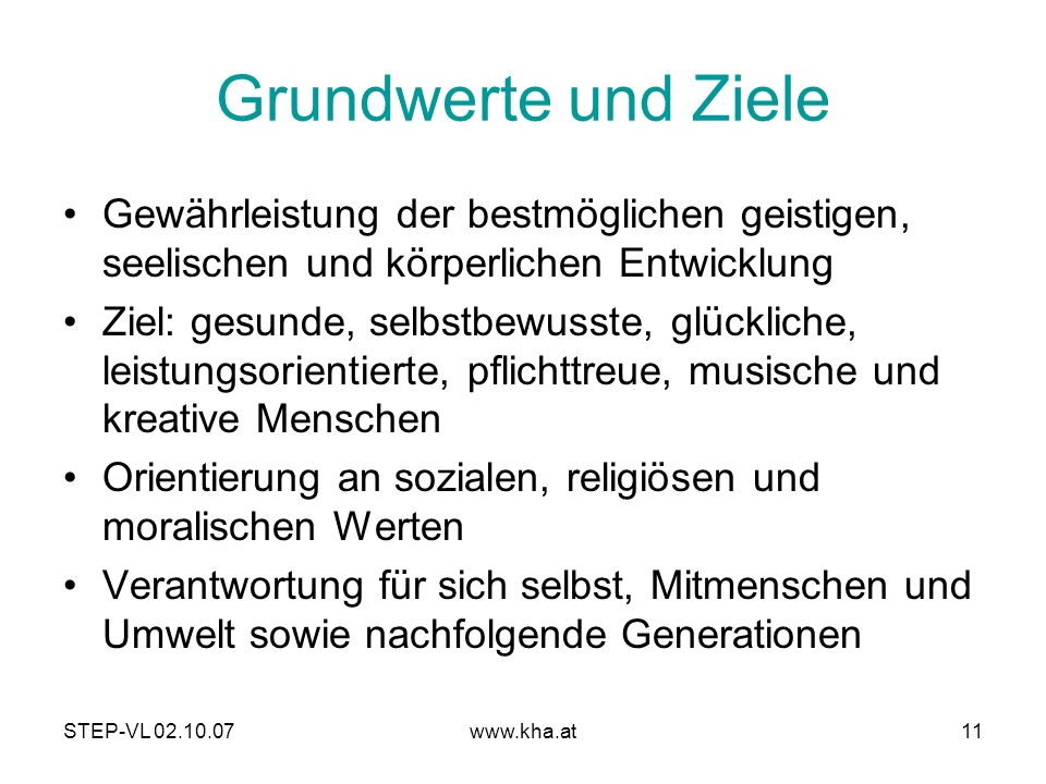 Grundwerte und Ziele Gewährleistung der bestmöglichen geistigen, seelischen und körperlichen Entwicklung.