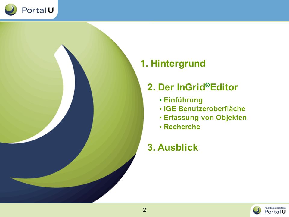 1. Hintergrund 2. Der InGrid®Editor 3. Ausblick Einführung