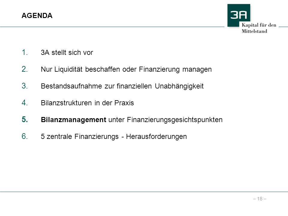 AGENDA 3A stellt sich vor. Nur Liquidität beschaffen oder Finanzierung managen. Bestandsaufnahme zur finanziellen Unabhängigkeit.