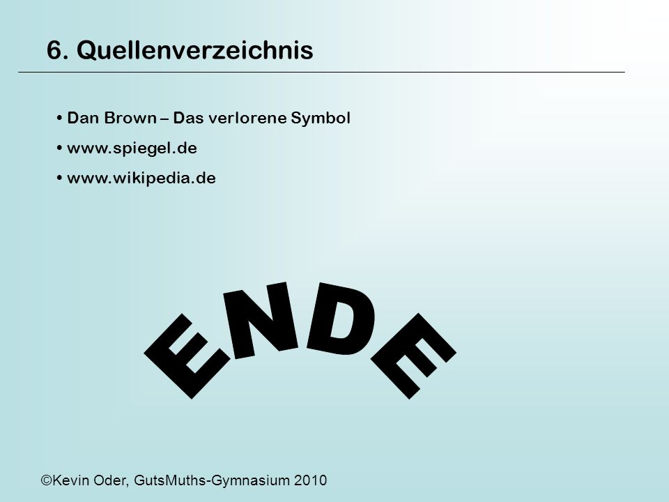 ENDE 6. Quellenverzeichnis Dan Brown – Das verlorene Symbol
