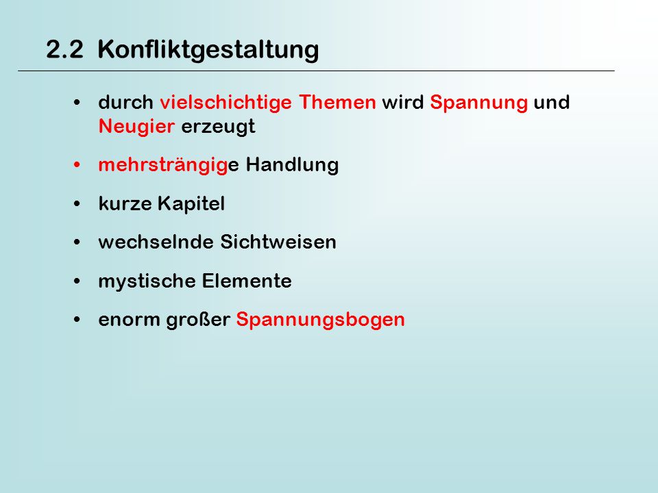 2.2 Konfliktgestaltung durch vielschichtige Themen wird Spannung und Neugier erzeugt. mehrsträngige Handlung.