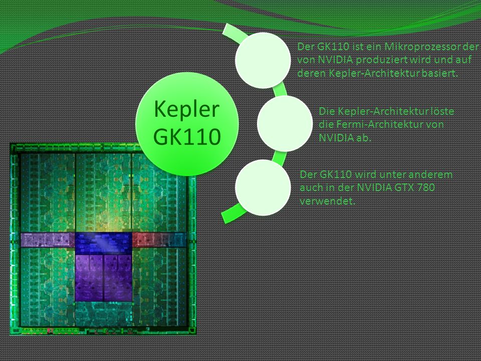 Kepler GK110 Der GK110 ist ein Mikroprozessor der von NVIDIA produziert wird und auf deren Kepler-Architektur basiert.