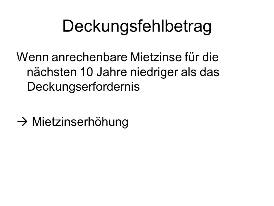 Deckungsfehlbetrag Wenn anrechenbare Mietzinse für die nächsten 10 Jahre niedriger als das Deckungserfordernis.