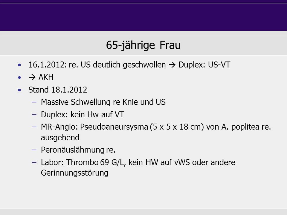 65-jährige Frau : re. US deutlich geschwollen  Duplex: US-VT