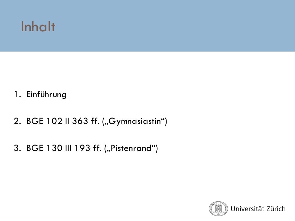 Inhalt 1. Einführung 2. BGE 102 II 363 ff. („Gymnasiastin )