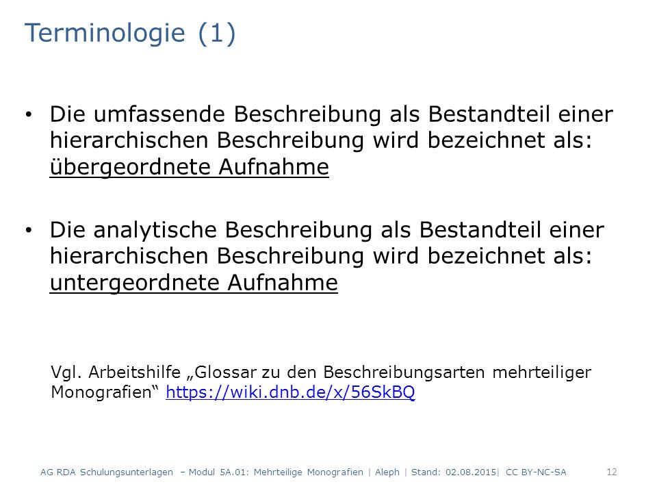 Terminologie (1) Die umfassende Beschreibung als Bestandteil einer hierarchischen Beschreibung wird bezeichnet als: übergeordnete Aufnahme.