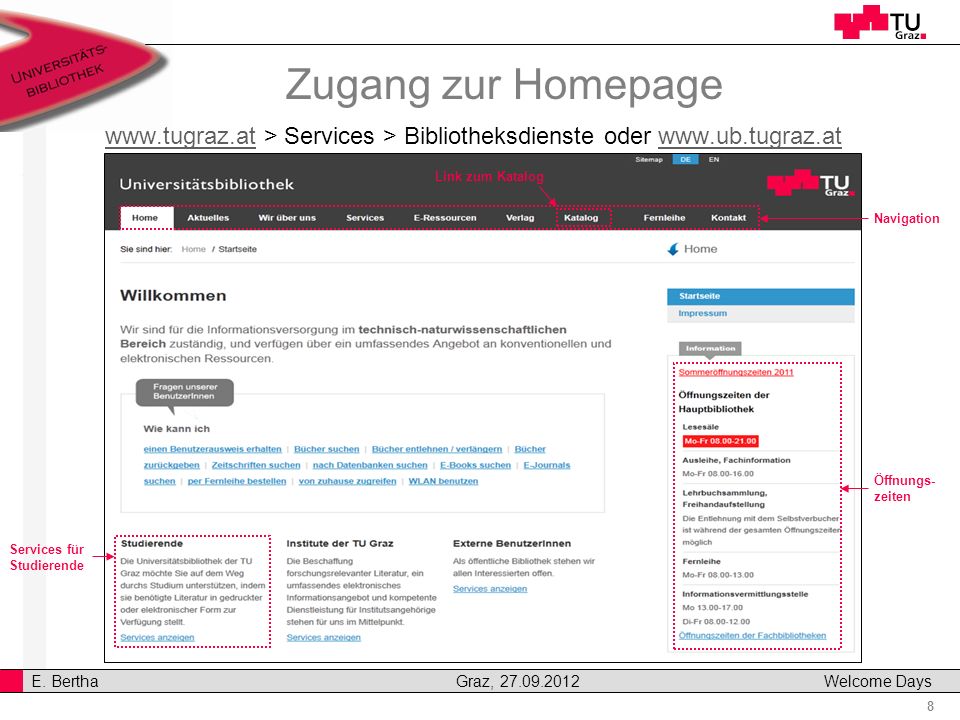 Zugang zur Homepage   > Services > Bibliotheksdienste oder   Link zum Katalog.