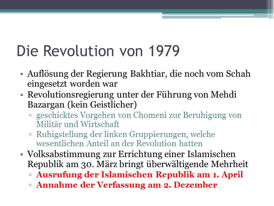 Die Revolution von 1979 Auflösung der Regierung Bakhtiar, die noch vom Schah eingesetzt worden war.