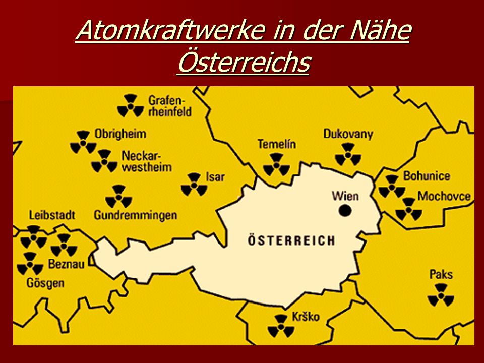 Atomkraftwerke in der Nähe Österreichs