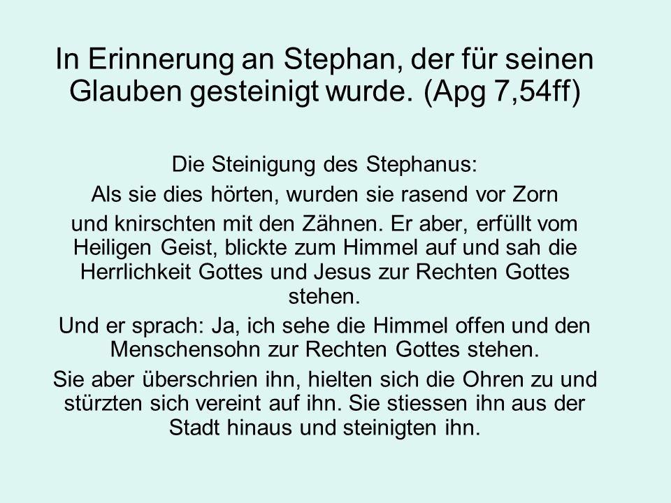 In Erinnerung an Stephan, der für seinen Glauben gesteinigt wurde