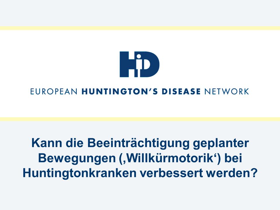 Kann die Beeinträchtigung geplanter Bewegungen (‚Willkürmotorik‘) bei Huntingtonkranken verbessert werden