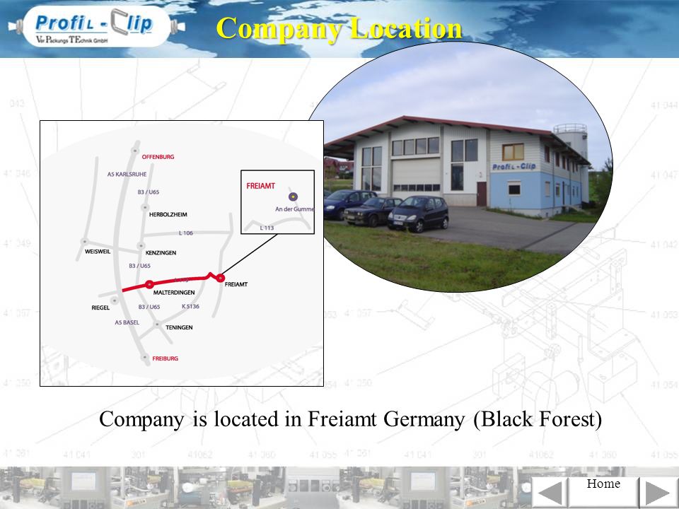 Company Location Company is located in Freiamt Germany (Black Forest)